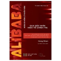 Alibaba - Sự tương tác phức tạp giữa Nhà nước và Vốn tư bản trong bối cảnh Trung Quốc vươn ra toàn cầu